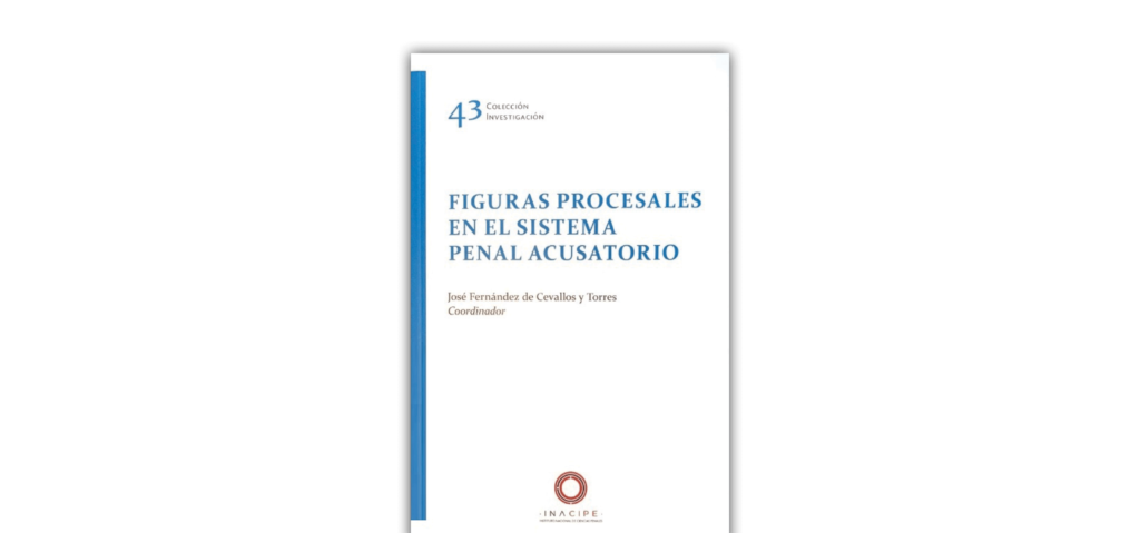 Figuras procesales en el sistema penal acusatorio